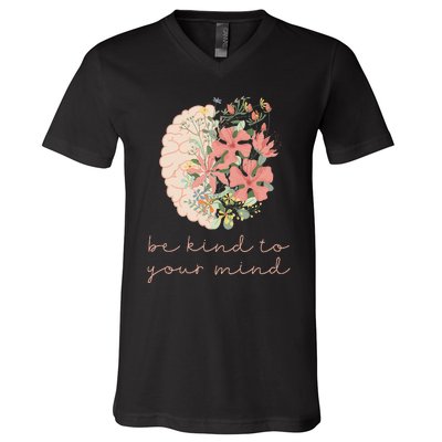 Be Kind To Your Mind Mental Health Matters Awareness V-Neck T-Shirt