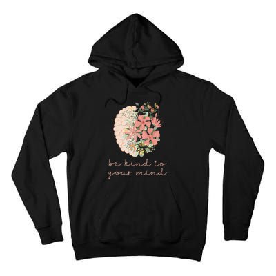 Be Kind To Your Mind Mental Health Matters Awareness Tall Hoodie