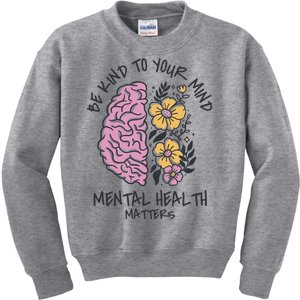 Be Kind To Your Mind Mental Health Matters Kids Sweatshirt