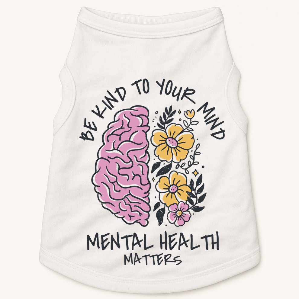 Be Kind To Your Mind Mental Health Matters Doggie Tank