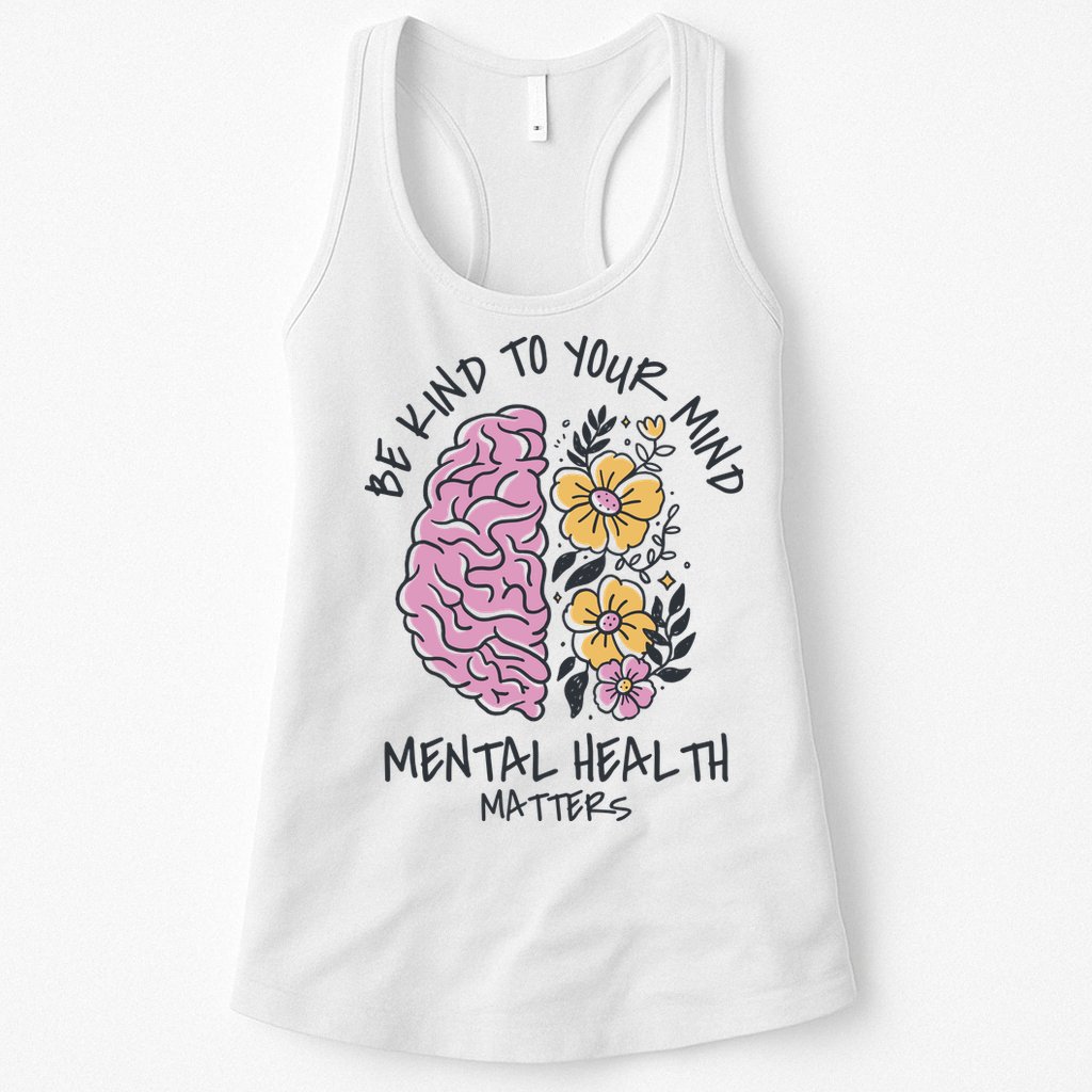 Be Kind To Your Mind Mental Health Matters Womens Tank Top