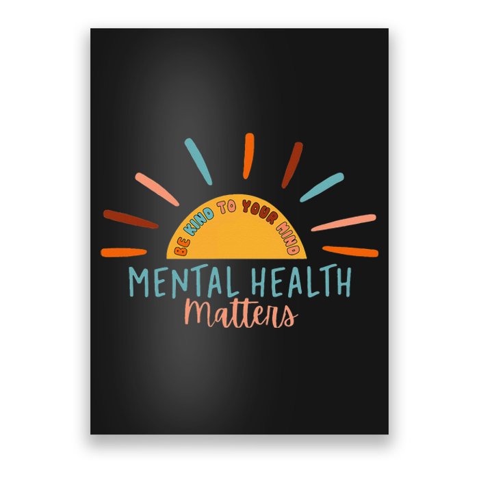 Be Kind To Your Mind Mental Health Matters Awareness Support Poster