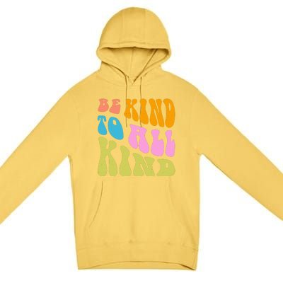 Be Kind To All Kind Quote Retro Premium Pullover Hoodie