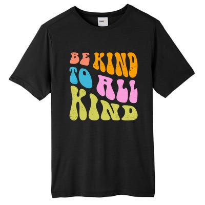 Be Kind To All Kind Quote Retro Tall Fusion ChromaSoft Performance T-Shirt