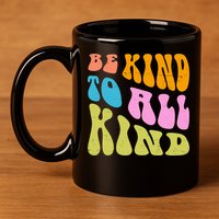Be Kind To All Kind Quote Retro 11oz C Handle Ceramic Mug