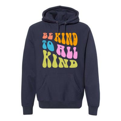 Be Kind To All Kind Quote Retro Premium Hoodie