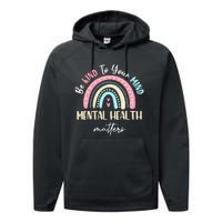 Be Kind To Your Mind Mental Health Matters Awareness Performance Fleece Hoodie