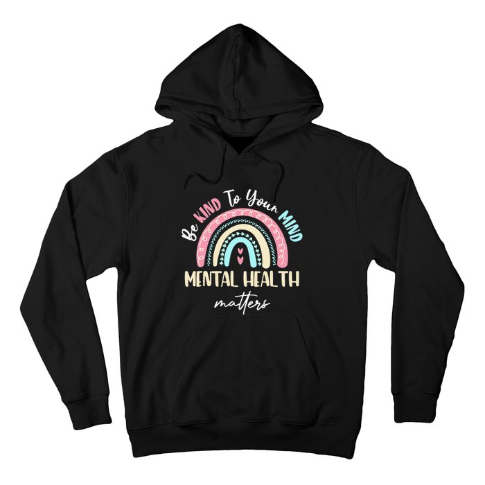 Be Kind To Your Mind Mental Health Matters Awareness Hoodie