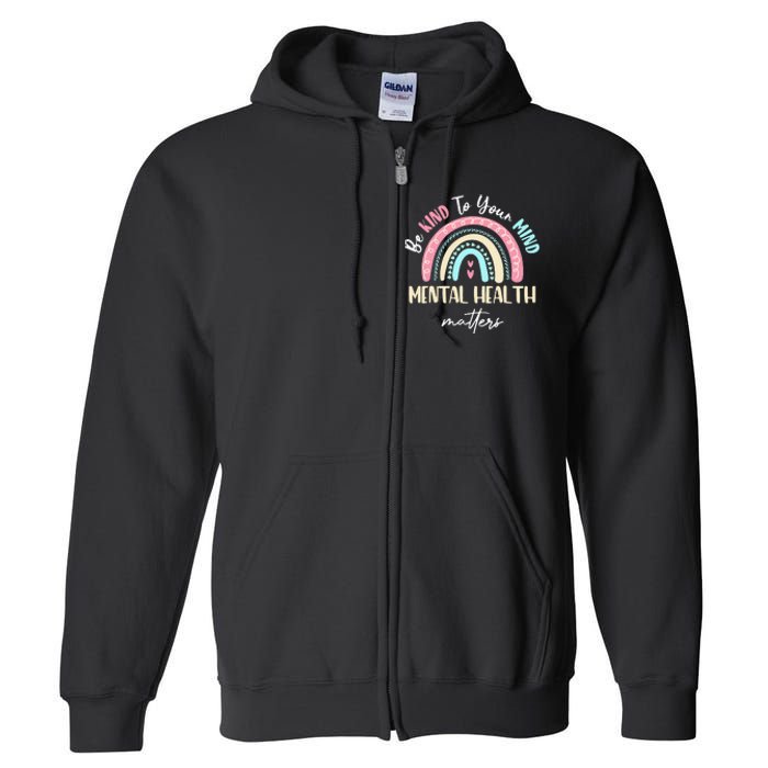 Be Kind To Your Mind Mental Health Matters Awareness Full Zip Hoodie