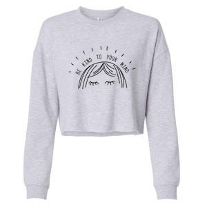 Be Kind To Your Mind Tal Health Awareness Gift Cropped Pullover Crew