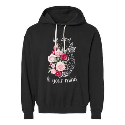 Be Kind To Your Mind Mental Health Matters Brain Wildflowers Garment-Dyed Fleece Hoodie