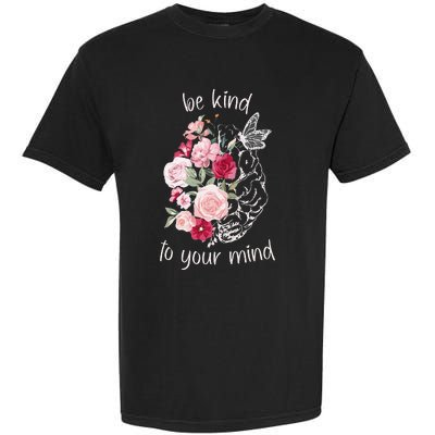 Be Kind To Your Mind Mental Health Matters Brain Wildflowers Garment-Dyed Heavyweight T-Shirt