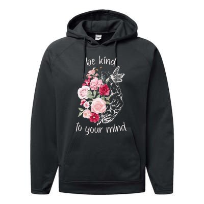 Be Kind To Your Mind Mental Health Matters Brain Wildflowers Performance Fleece Hoodie