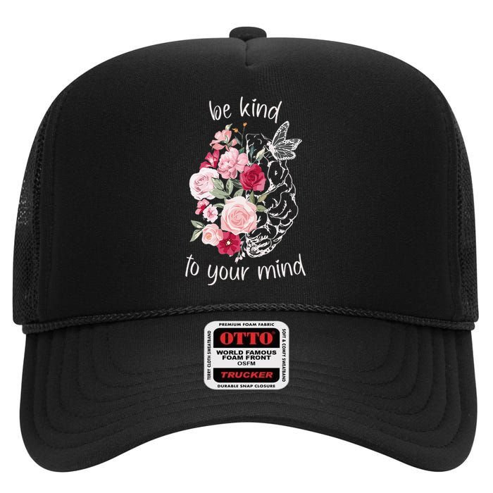 Be Kind To Your Mind Mental Health Matters Brain Wildflowers High Crown Mesh Back Trucker Hat