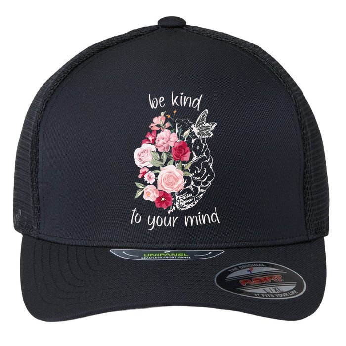 Be Kind To Your Mind Mental Health Matters Brain Wildflowers Flexfit Unipanel Trucker Cap