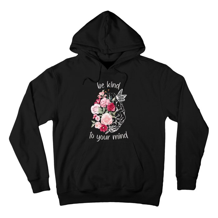 Be Kind To Your Mind Mental Health Matters Brain Wildflowers Hoodie