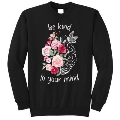 Be Kind To Your Mind Mental Health Matters Brain Wildflowers Sweatshirt