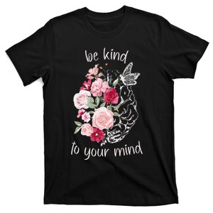 Be Kind To Your Mind Mental Health Matters Brain Wildflowers T-Shirt