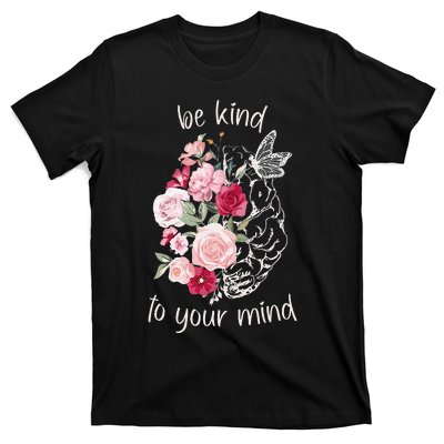 Be Kind To Your Mind Mental Health Matters Brain Wildflowers T-Shirt