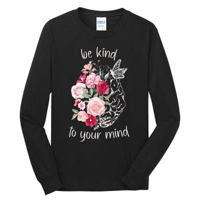 Be Kind To Your Mind Mental Health Matters Brain Wildflowers Tall Long Sleeve T-Shirt