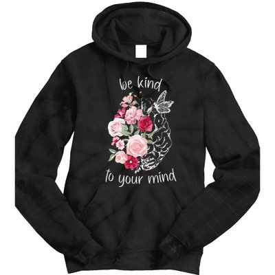 Be Kind To Your Mind Mental Health Matters Brain Wildflowers Tie Dye Hoodie