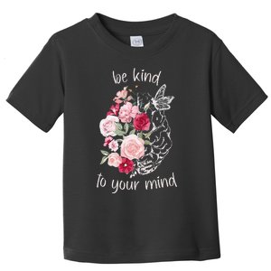 Be Kind To Your Mind Mental Health Matters Brain Wildflowers Toddler T-Shirt