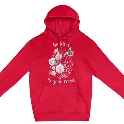 Be Kind To Your Mind Mental Health Matters Brain Wildflowers Premium Pullover Hoodie