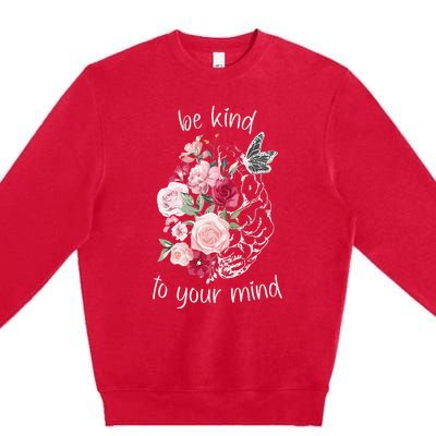 Be Kind To Your Mind Mental Health Matters Brain Wildflowers Premium Crewneck Sweatshirt