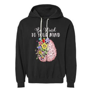 Be Kind To Your Mind Mental Health Awareness Month Garment-Dyed Fleece Hoodie