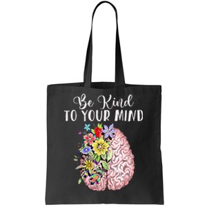 Be Kind To Your Mind Mental Health Awareness Month Tote Bag