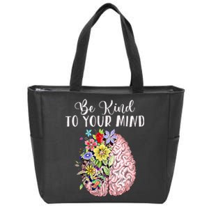 Be Kind To Your Mind Mental Health Awareness Month Zip Tote Bag