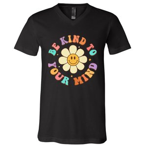 Be Kind To Your Mind Mental Health V-Neck T-Shirt