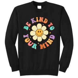 Be Kind To Your Mind Mental Health Tall Sweatshirt