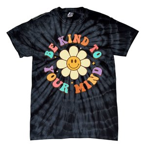 Be Kind To Your Mind Mental Health Tie-Dye T-Shirt