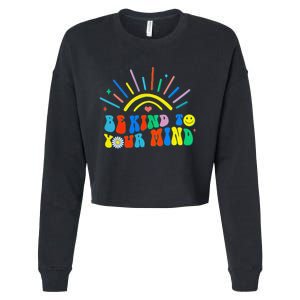 Be Kind To Your Mind Groovy Mental Health Matters Cropped Pullover Crew