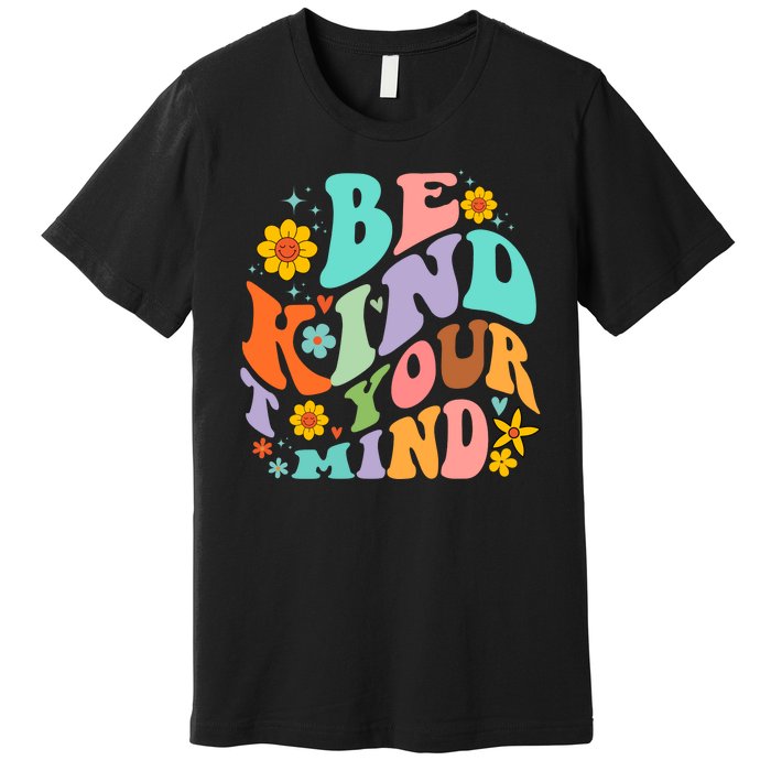 Be Kind To Your Mind Mental Health Matters Premium T-Shirt