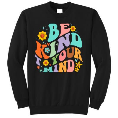 Be Kind To Your Mind Mental Health Matters Tall Sweatshirt