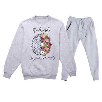 Be Kind To Your Mind Funny Women Mental Health Awareness Premium Crewneck Sweatsuit Set