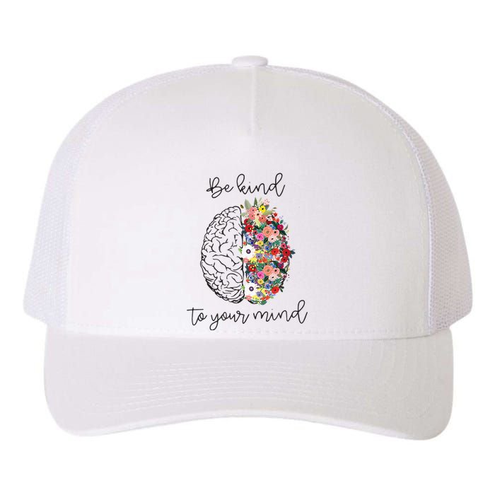 Be Kind To Your Mind Funny Women Mental Health Awareness Yupoong Adult 5-Panel Trucker Hat