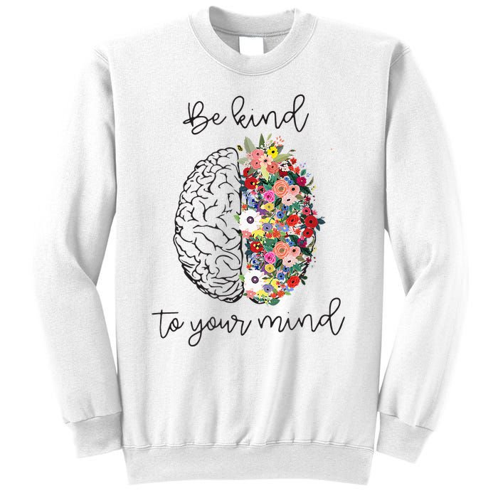 Be Kind To Your Mind Funny Women Mental Health Awareness Sweatshirt