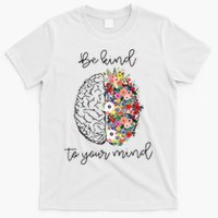 Be Kind To Your Mind Funny Women Mental Health Awareness T-Shirt