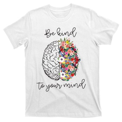 Be Kind To Your Mind Funny Women Mental Health Awareness T-Shirt