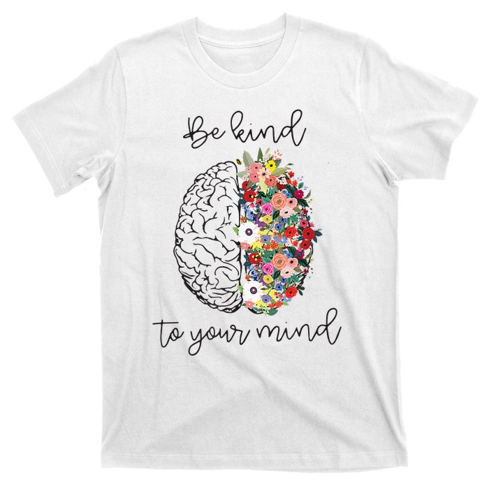 Be Kind To Your Mind Funny Women Mental Health Awareness T-Shirt