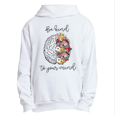 Be Kind To Your Mind Funny Women Mental Health Awareness Urban Pullover Hoodie