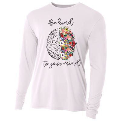 Be Kind To Your Mind Funny Women Mental Health Awareness Cooling Performance Long Sleeve Crew