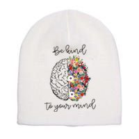 Be Kind To Your Mind Funny Women Mental Health Awareness Short Acrylic Beanie