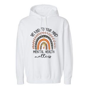 Be Kind To Your Mind Mental Health Matters Autism Awareness Garment-Dyed Fleece Hoodie