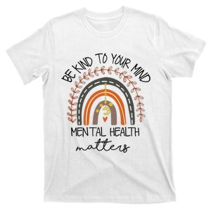 Be Kind To Your Mind Mental Health Matters Autism Awareness T-Shirt