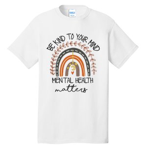 Be Kind To Your Mind Mental Health Matters Autism Awareness Tall T-Shirt