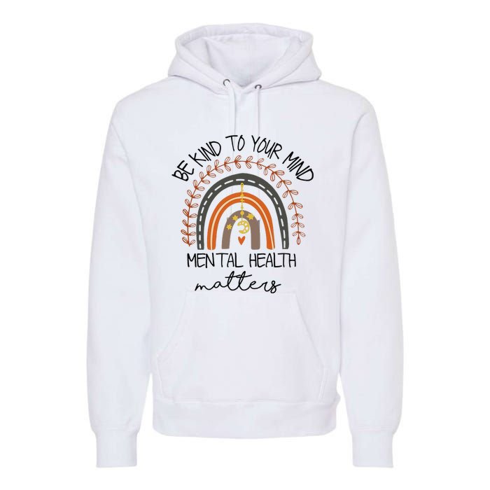 Be Kind To Your Mind Mental Health Matters Autism Awareness Premium Hoodie